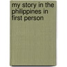 My Story in the Philippines in First Person door Peter Robinson