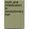 Myth and Mobilization in Revolutionary Iran by Haggay Ram