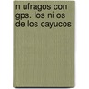 N Ufragos Con Gps. Los Ni Os De Los Cayucos by Mar A. Adoraci N. Merino Arribas