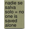 Nadie Se Salva Solo = No One Is Saved Alone by Margaret Mazzantini