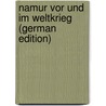 Namur Vor Und Im Weltkrieg (German Edition) door Onbekend