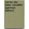 Narren Der Liebe: Novellen (German Edition) door Huldschiner Richard