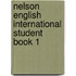 Nelson English International Student Book 1