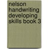 Nelson Handwriting Developing Skills Book 3 door John Jackman