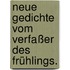 Neue Gedichte vom Verfaßer des Frühlings.