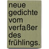 Neue Gedichte vom Verfaßer des Frühlings. door Ewald Christian Von Kleist
