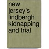 New Jersey's Lindbergh Kidnapping and Trial door Mark W. Falzini