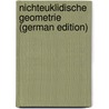 Nichteuklidische Geometrie (German Edition) by Liebmann Heinrich