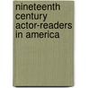Nineteenth Century Actor-Readers in America by Lilly May Shaw
