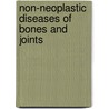 Non-Neoplastic Diseases of Bones and Joints by S. Fiona Bonar
