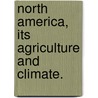 North America, its agriculture and climate. door Robert Russell