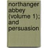 Northanger Abbey (Volume 1); and Persuasion