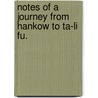 Notes of a Journey from Hankow to Ta-li Fu. door Augustus Raymond Margary