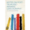 Notes on Post-Talmudic-Aramaic Lexicography door J.N. (Jacob Nahum) Epstein