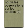 Nouvelles Observations Sur Les Abeilles (2) by Fran ois Huber