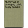 Obesity as an Emerging Public Policy Domain door Cynthia Newton