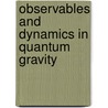 Observables and Dynamics in Quantum Gravity by Poya Haghnegahdar