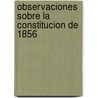 Observaciones Sobre La Constitucion De 1856 door Onbekend