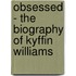 Obsessed - the Biography of Kyffin Williams