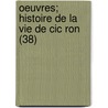 Oeuvres; Histoire De La Vie De Cic Ron (38) door Pr Vost