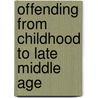 Offending from Childhood to Late Middle Age door Wesley G. Jennings