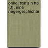 Onkel Tom's H Tte (3); Eine Negergeschichte by Mrs Harriet Beecher Stowe