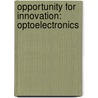 Opportunity for Innovation: Optoelectronics door Sherrie L. Nist