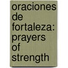 Oraciones de Fortaleza: Prayers of Strength door Sorense