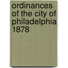 Ordinances of the City of Philadelphia 1878 by Philadelphia Philadelphia