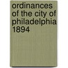 Ordinances of the City of Philadelphia 1894 by Philadelphia Philadelphia