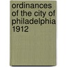 Ordinances of the City of Philadelphia 1912 by Philadelphia Philadelphia