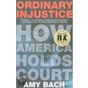 Ordinary Injustice: How America Holds Court door Amy Bach