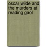 Oscar Wilde and the Murders at Reading Gaol door Gyles Brandreth