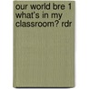 Our World Bre 1 What's in My Classroom? Rdr door Shin