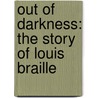 Out of Darkness: The Story of Louis Braille door Russell Freedman