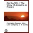 Out to Win : the Story of America in France
