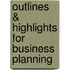 Outlines & Highlights For Business Planning