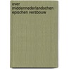 Over Middennederlandschen Epischen Versbouw by Willem Jozef Andries Jonck Bloet