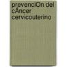 PrevenciÓn Del CÁncer      Cervicouterino by Olga Luz Mendoza Solis