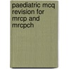 Paediatric Mcq Revision For Mrcp And Mrcpch door Jane Lucas