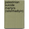 Palestinian Suicide Martyrs (Istishhadiyin) door Bassam Yousef Ibrahim Banat