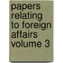 Papers Relating to Foreign Affairs Volume 3