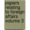Papers Relating to Foreign Affairs Volume 3 door United States Dept of State
