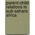 Parent-Child Relations In Sub-Sahara Africa