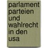Parlament Parteien Und Wahlrecht In Den Usa