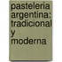 Pasteleria Argentina: Tradicional y Moderna