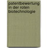 Patentbewertung in der Roten Biotechnologie door Jana Licht