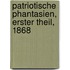 Patriotische Phantasien, Erster Theil, 1868