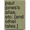 Paul Jones's Alias, etc. [And other tales.] door David Murray