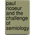 Paul Ricoeur and the Challenge of Semiology